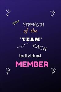 The Strength of the Team is each Individual Member