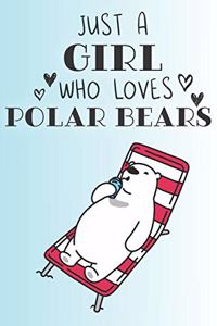 Just A Girl Who Loves Polar Bears