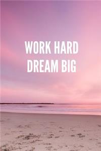 Work Hard Dream Big