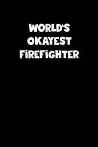 World's Okayest Firefighter Notebook - Firefighter Diary - Firefighter Journal - Funny Gift for Firefighter