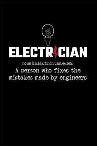 Electrocian A person who fixes the mistakes made by engineers