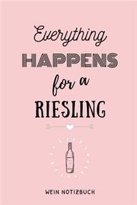 Everything Happens for a Riesling Wein Notizbuch