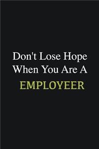 Don't lose hope when you are a Employeer