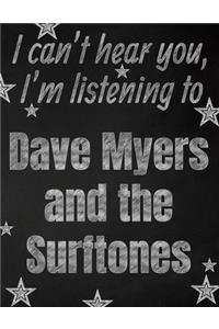 I can't hear you, I'm listening to Dave Myers and the Surftones creative writing lined notebook