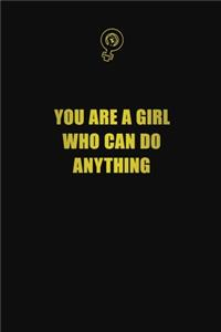 you are a girl who can do anything