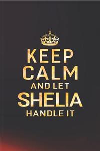 Keep Calm and Let Shelia Handle It