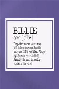 Billie Noun [ Billie ] the Perfect Woman Super Sexy with Infinite Charisma, Funny and Full of Good Ideas. Always Right Because She Is... Billie