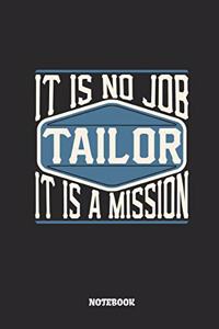 Tailor Notebook - It Is No Job, It Is a Mission