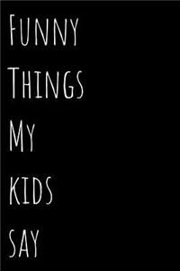 Funny Things My Kids Say