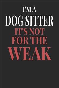 I'm A Dog Sitter It's Not For The Weak
