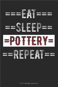 Eat Sleep Pottery Repeat