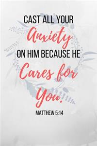 Cast All Your Anxiety On Him Because He Cares For You Matthew