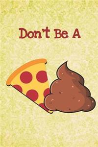 Don't Be a Pizza Poop
