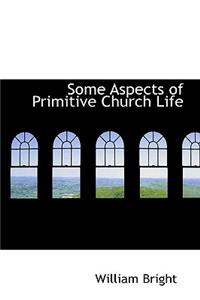 Some Aspects of Primitive Church Life