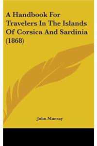 Handbook For Travelers In The Islands Of Corsica And Sardinia (1868)