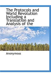 The Protocols and World Revolution Including a Translation and Analysis of the