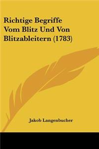 Richtige Begriffe Vom Blitz Und Von Blitzableitern (1783)