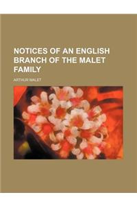 Notices of an English Branch of the Malet Family