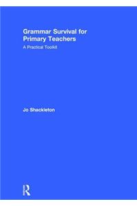 Grammar Survival for Primary Teachers: A Practical Toolkit