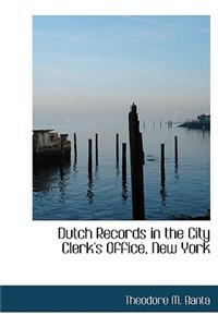 Dutch Records in the City Clerk's Office, New York