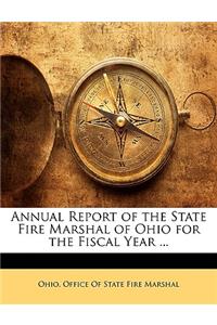 Annual Report of the State Fire Marshal of Ohio for the Fiscal Year ...