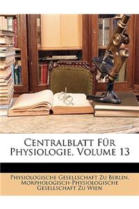 Centralblatt Fur Physiologie, Volume 13