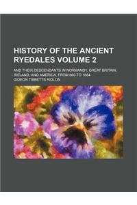 History of the Ancient Ryedales Volume 2; And Their Descendants in Normandy, Great Britain, Ireland, and America, from 860 to 1884