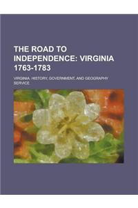 The Road to Independence; Virginia 1763-1783