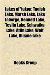 Lakes of Yukon: Tagish Lake, Marsh Lake, Lake LaBerge, Bennett Lake, Teslin Lake, Schwatka Lake, Atlin Lake, Wolf Lake, Kluane Lake