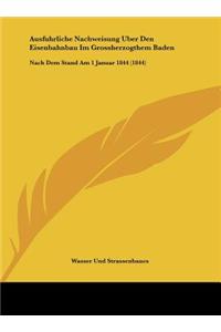 Ausfuhrliche Nachweisung Uber Den Eisenbahnbau Im Grossherzogthem Baden: Nach Dem Stand Am 1 Januar 1844 (1844)