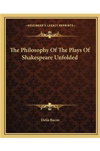 Philosophy of the Plays of Shakespeare Unfolded