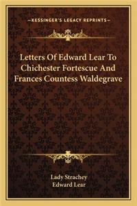 Letters of Edward Lear to Chichester Fortescue and Frances Countess Waldegrave