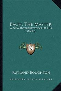 Bach, The Master