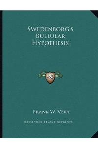 Swedenborg's Bullular Hypothesis
