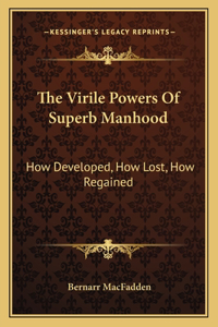 Virile Powers Of Superb Manhood
