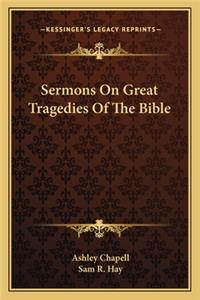 Sermons on Great Tragedies of the Bible