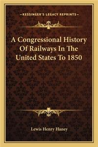 Congressional History Of Railways In The United States To 1850