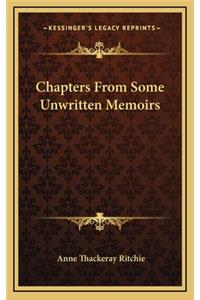 Chapters from Some Unwritten Memoirs