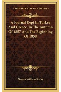 A Journal Kept in Turkey and Greece, in the Autumn of 1857 and the Beginning of 1858