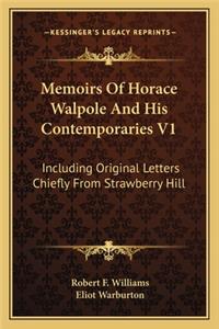 Memoirs of Horace Walpole and His Contemporaries V1: Including Original Letters Chiefly from Strawberry Hill