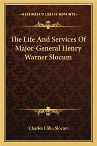 The Life And Services Of Major-General Henry Warner Slocum