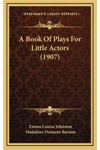 Book Of Plays For Little Actors (1907)