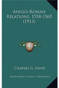 Anglo-Roman Relations, 1558-1565 (1913)