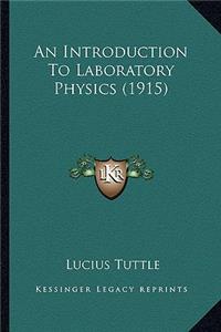 Introduction to Laboratory Physics (1915)