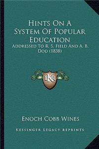 Hints On A System Of Popular Education