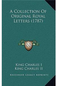 A Collection of Original Royal Letters (1787)