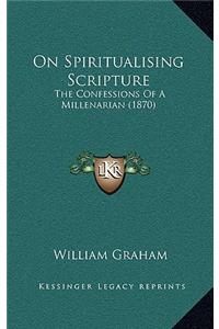 On Spiritualising Scripture