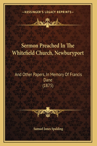 Sermon Preached In The Whitefield Church, Newburyport