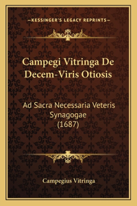 Campegi Vitringa De Decem-Viris Otiosis: Ad Sacra Necessaria Veteris Synagogae (1687)