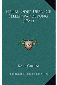 Helim, Oder Uber Die Seelenwanderung (1789)